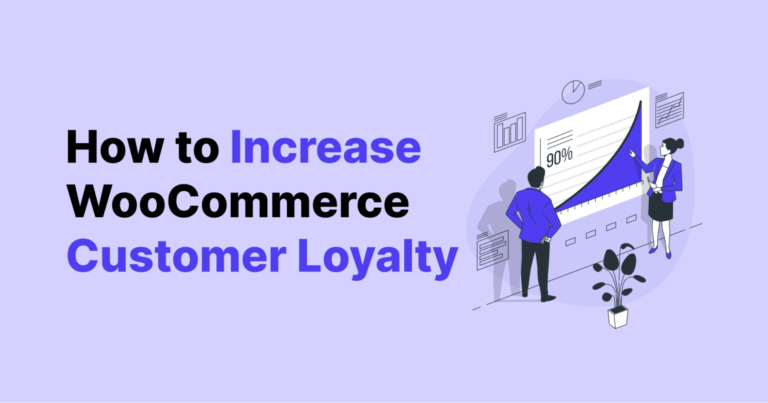 How To Increase WooCommerce Customer Loyalty In 2023