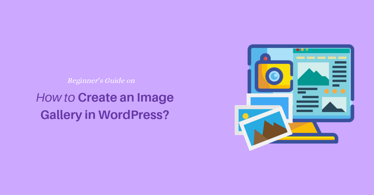 How to Create an Image Gallery in WordPress-Beginner’s Guide