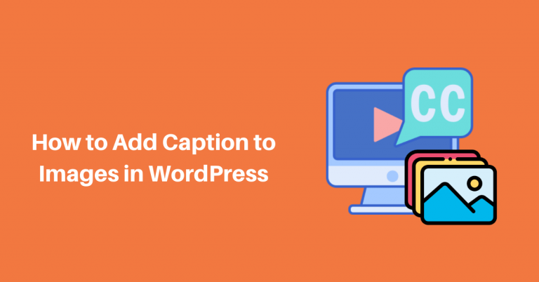 Beginners Guide How To Add Caption To Images In Wordpress 9627