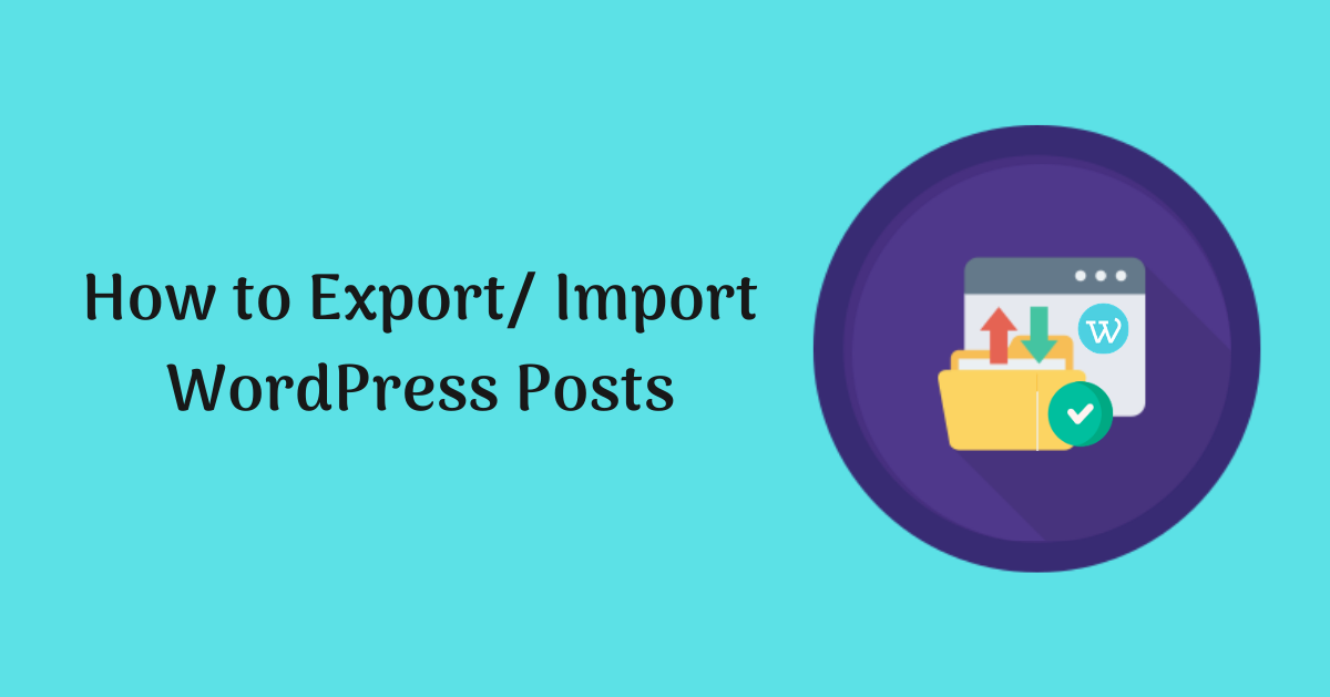 How to Export/ Import WordPress Posts