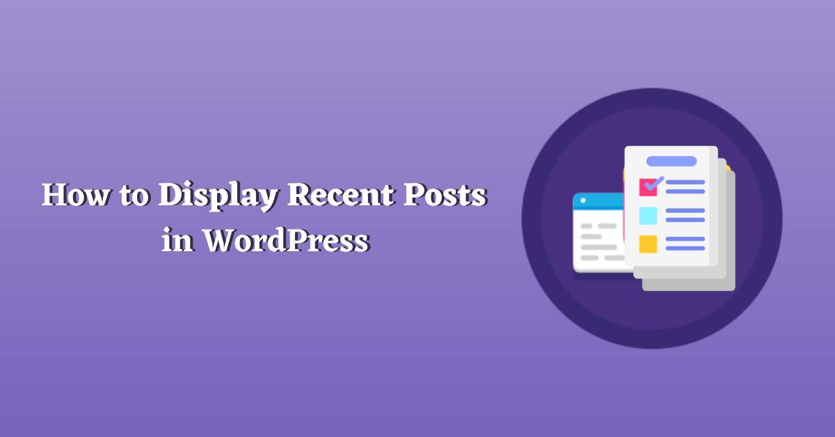 How to Display Recent Posts in WordPress