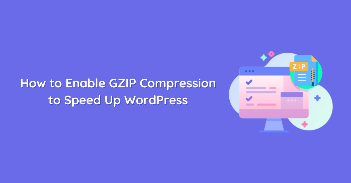 How to Enable GZIP Compression to Speed Up WordPress