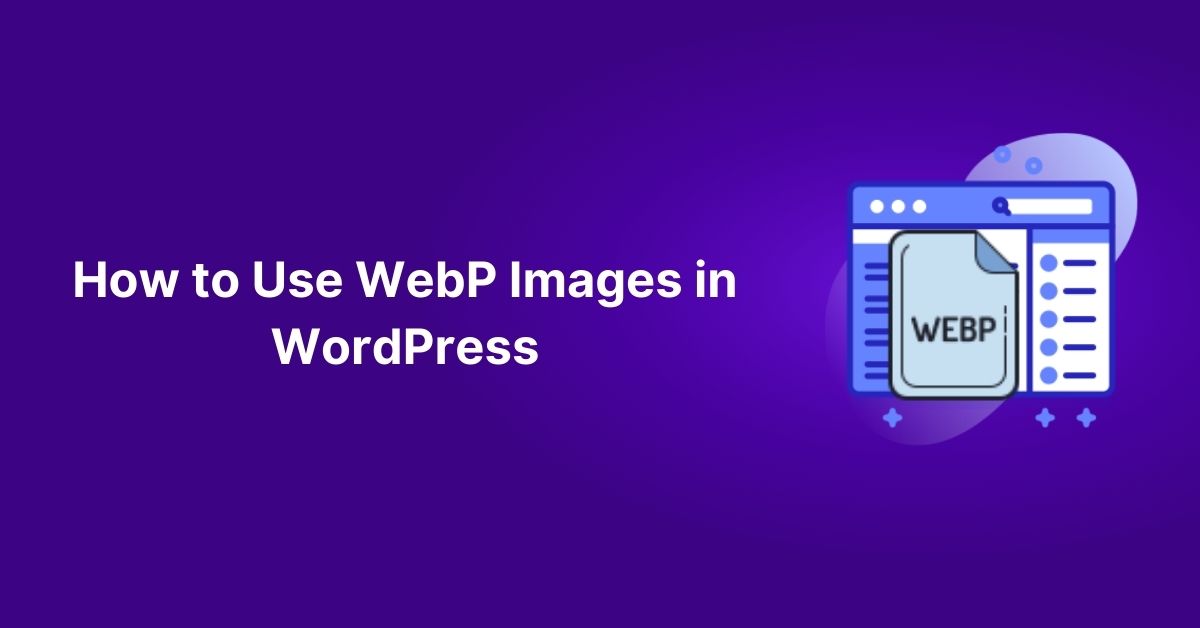 How to Use WebP Images in WordPress?