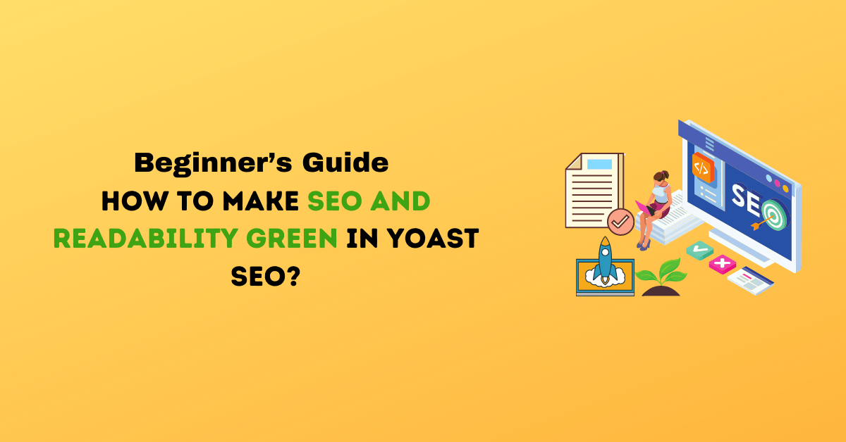 Beginner’s Guide: How to make SEO and readability green in Yoast SEO?