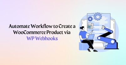 automate workflow to create WooCommerce product via WP Webhooks