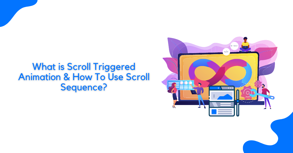 What is Scroll Triggered Animation & How To Use Scroll Sequence?