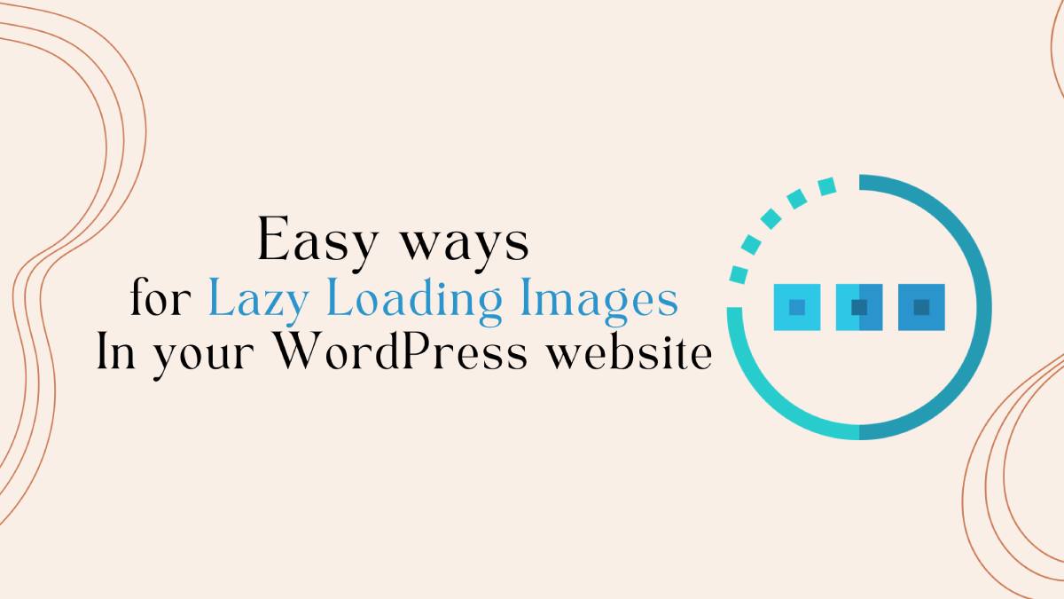 Easy ways for lazy loading your images in WordPress.
